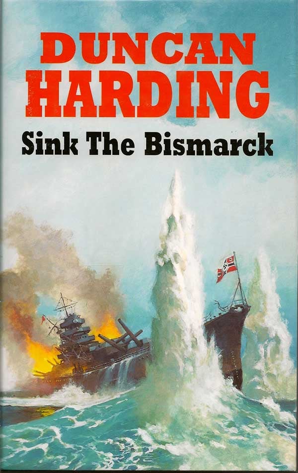 Item #010038 Sink the Bismarck. DUNCAN HARDING.
