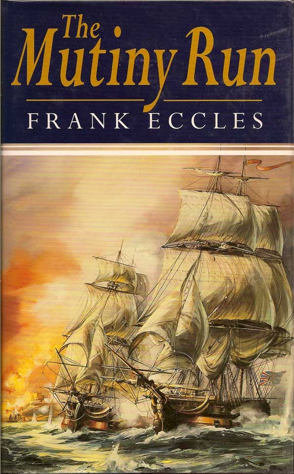 Item #010214 The Mutiny Run. FRANK ECCLES