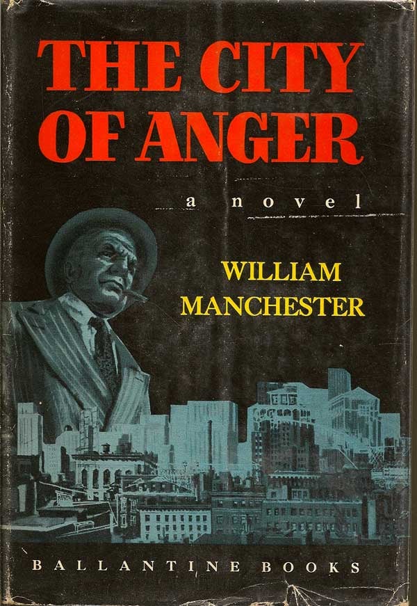 Item #001028 The City of Anger. WILLIAM MANCHESTER