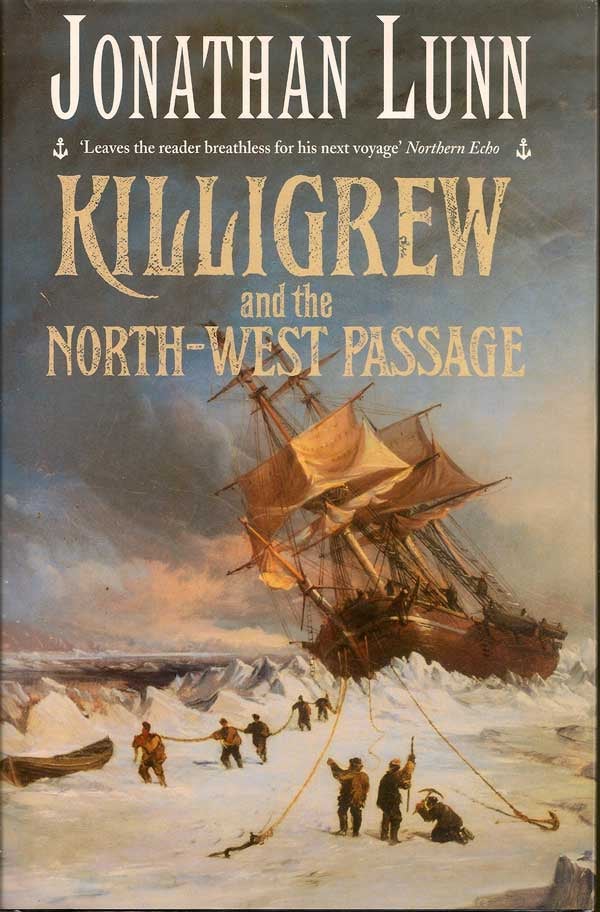Item #010373 Killigrew and the North-West Passage. JONATHAN LUNN