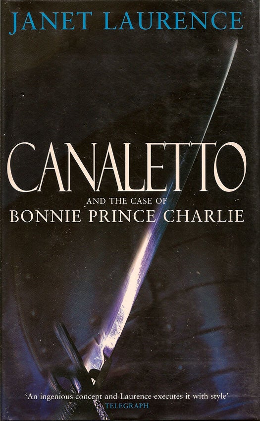 Item #010534 Canaletto and the Case of Bonnie Prince Charlie. JANET LAURENCE