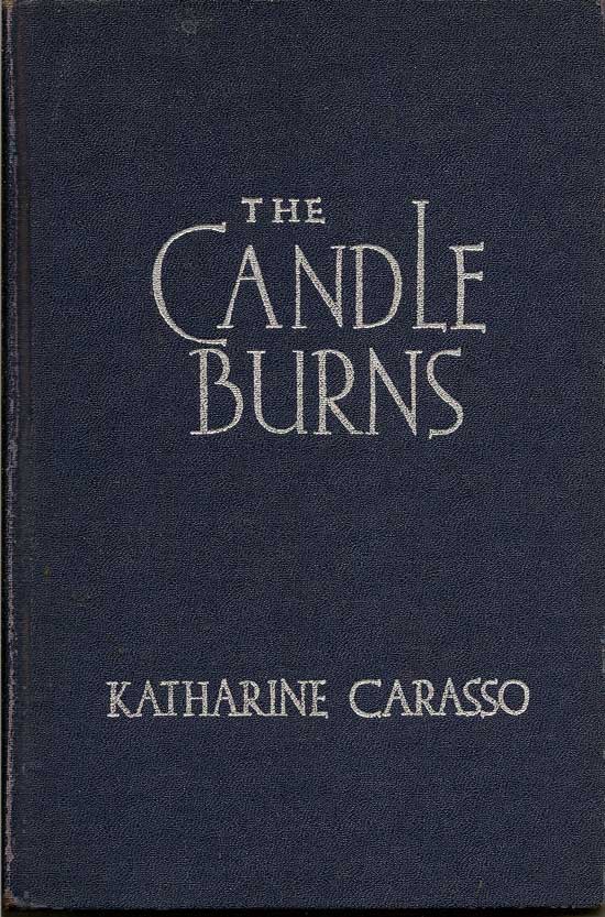 Item #011354 The Candle Burns. KATHARINE CARASSO