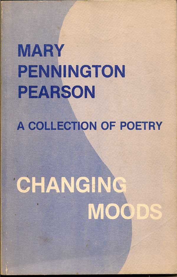 Item #011358 A Collection of Poetry - Changing Moods. MARY PENNINGTON PEARSON