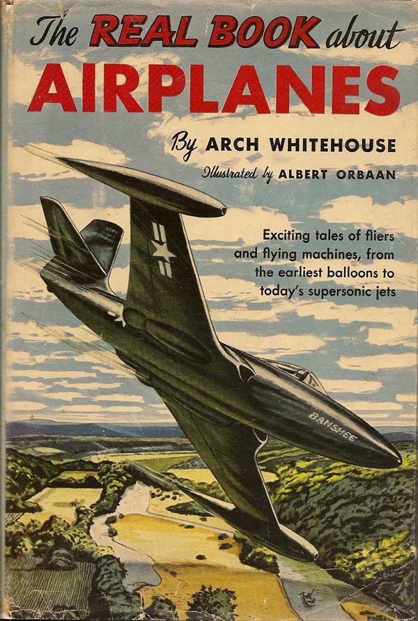 Item #011363 The Real Book About Airplanes. ARCH WHITEHOUSE