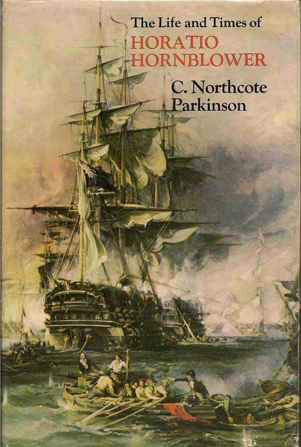 Item #001145 The Life and Times of Horatio Hornblower. C. NORTHCOTE PARKINSON.