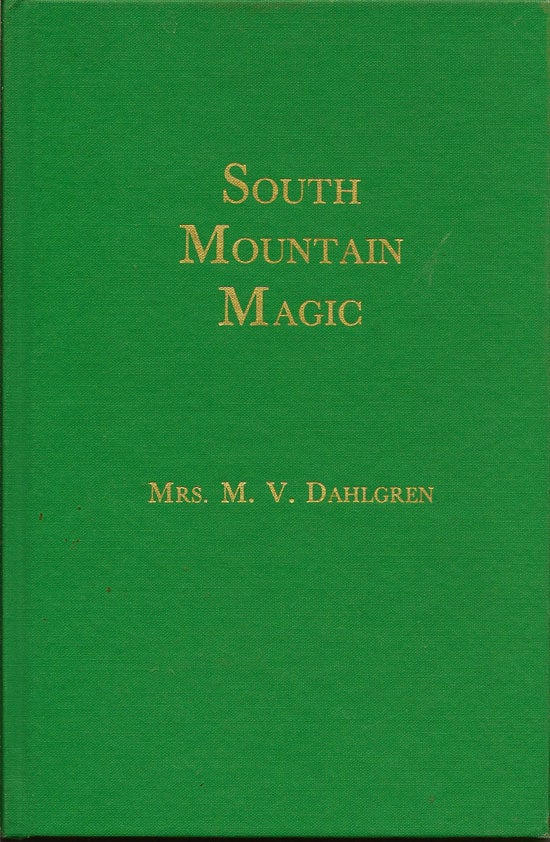 Item #011560 South Mountain Magic. MRS. M. V. DAHLGREN