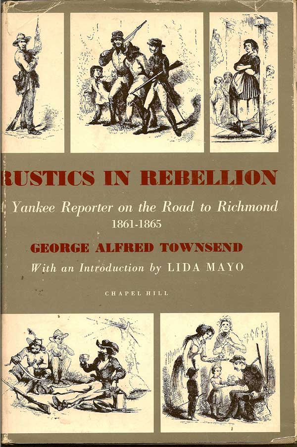 Item #011579 Rustics In Rebellion. GEORGE ALFRED TOWNSEND.