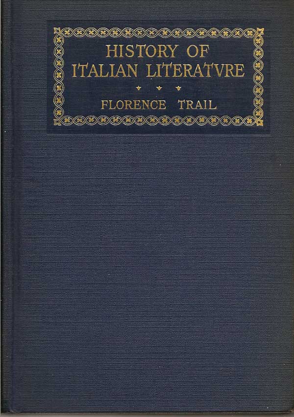 Item #011753 A History of Italian Literature. FLORENCE TRAIL.