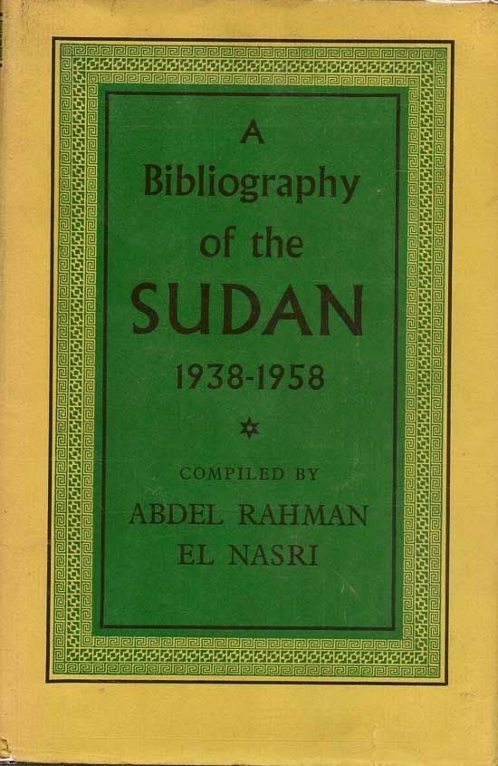 Item #012256 A Bibliography of the Sudan 1938-1958. ABDEL RAHMAN EL NASRI.