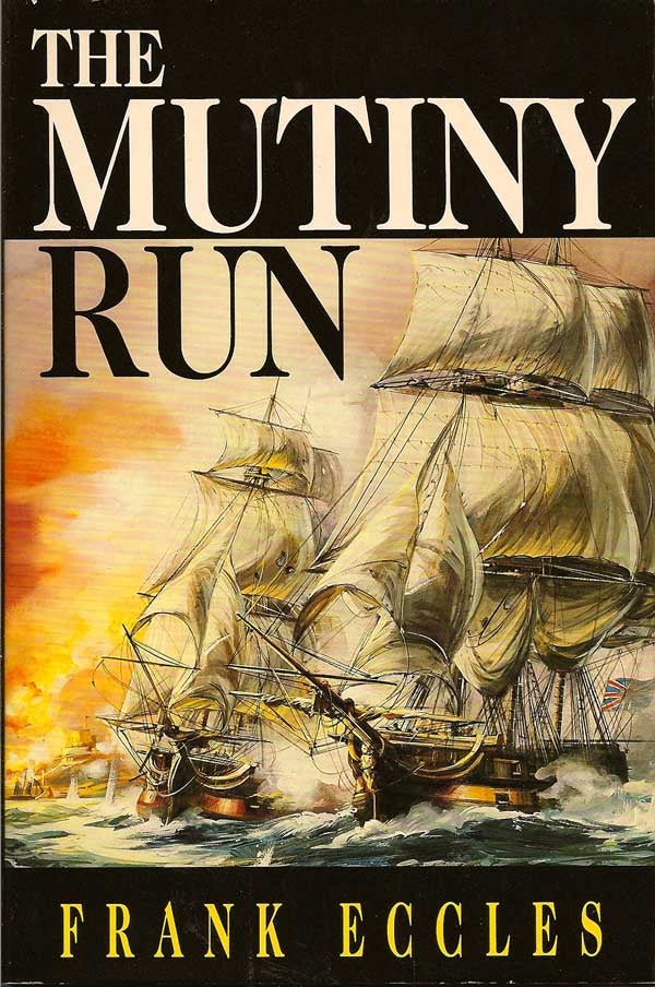 Item #001261 The Mutiny Run. FRANK ECCLES.