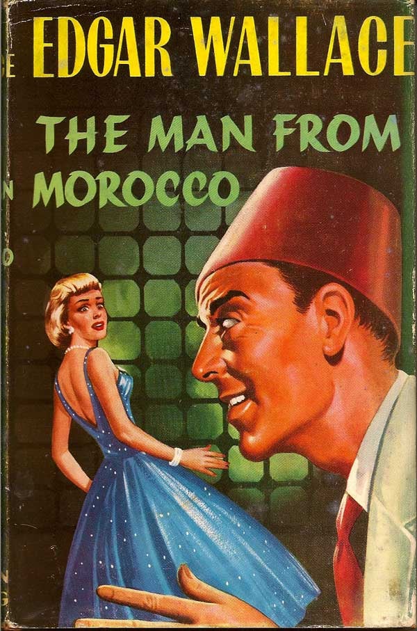 Item #013240 The Man From Morocco. EDGAR WALLACE.