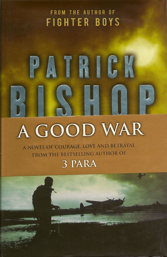 Item #014517 A Good War. PATRICK BISHOP