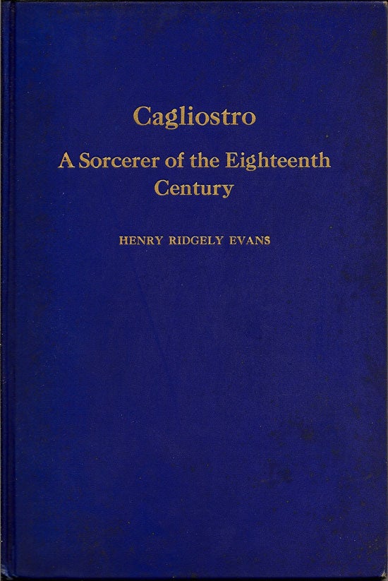 Item #014780 Cagliostro A Sorcerer of the Eighteenth Century. HENRY RIDGELY EVANS.
