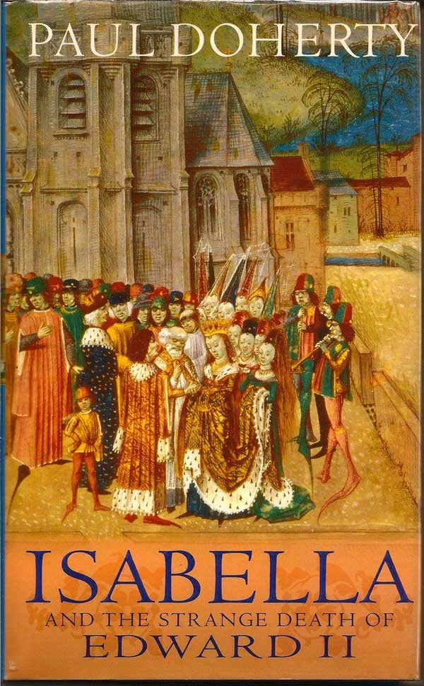 Item #014930 Isabella and the Strange Death of Edward II. PAUL DOHERTY.