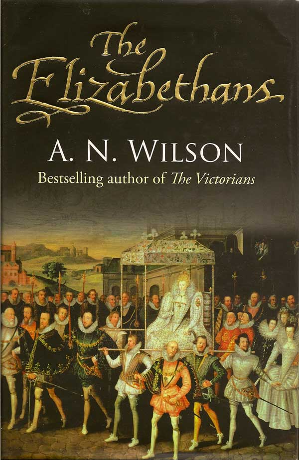 Item #014994 The Elizabethans. A. N. WILSON