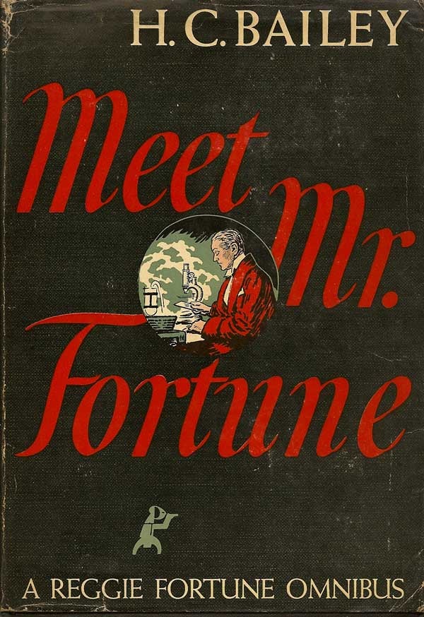 Item #015119 Meet Mr. Fortune. A Reggie Fortune Omnibus. H. C. BAILEY.