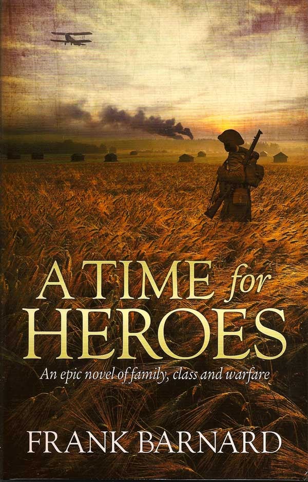 Item #015157 A Time for Heroes. FRANK BARNARD
