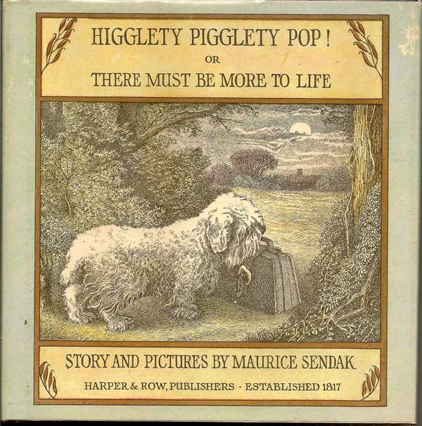 Item #015260 Higglety Pigglety Pop! or There Must Be More To Life. MAURICE SENDAK.