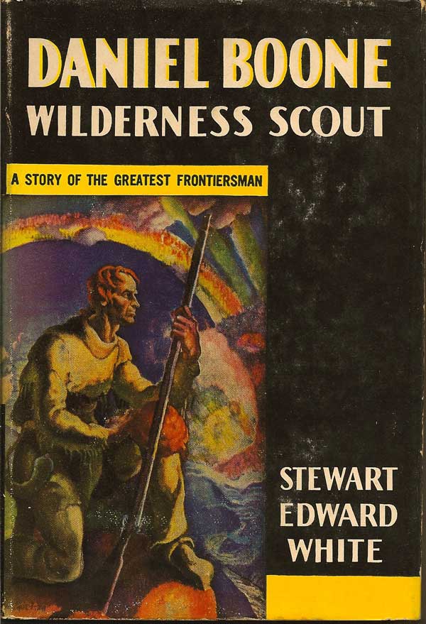 Item #015264 Daniel Boone Wilderness Scout. STEWARD EDWARD WHITE.