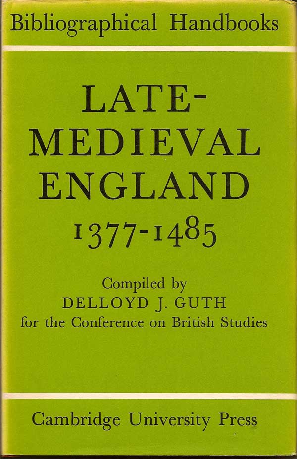 Item #015289 Late-Medieval England 1377-1485. Bibliographical Handbooks. DELLOYD J. GUTH