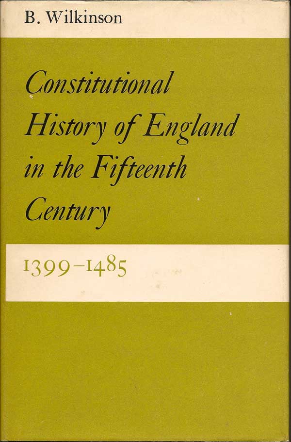 Item #015292 Constitutional History of England in the Fifteenth Century 1399-1485. B. WILKINSON