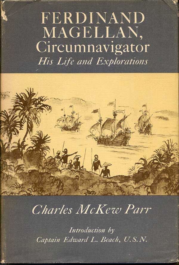 Item #015306 Ferdinand Magellan, Cirmcumnavigator His Life and Exploration. CHARLES McKEW PARR.