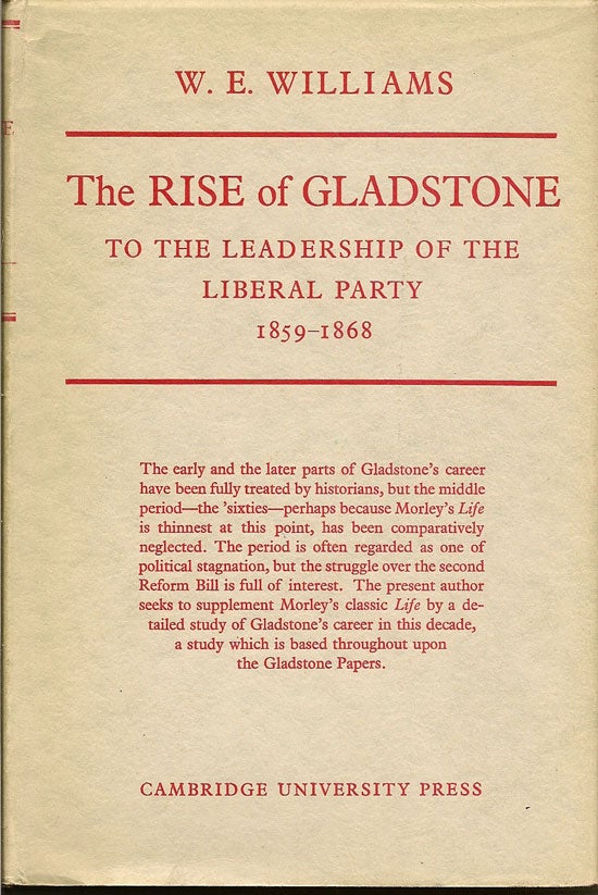 Item #015325 The Rise of Gladstone to the Leadership of the Liberal Party 1859-1868. W. E. WILLIAMS