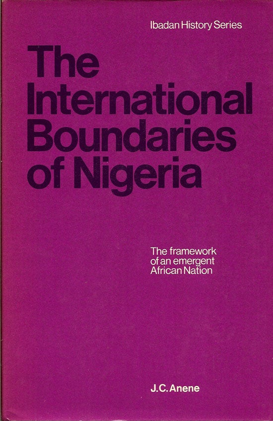 Item #015389 The Internationla Boundaries of Nigeria. J. C. ANENE.