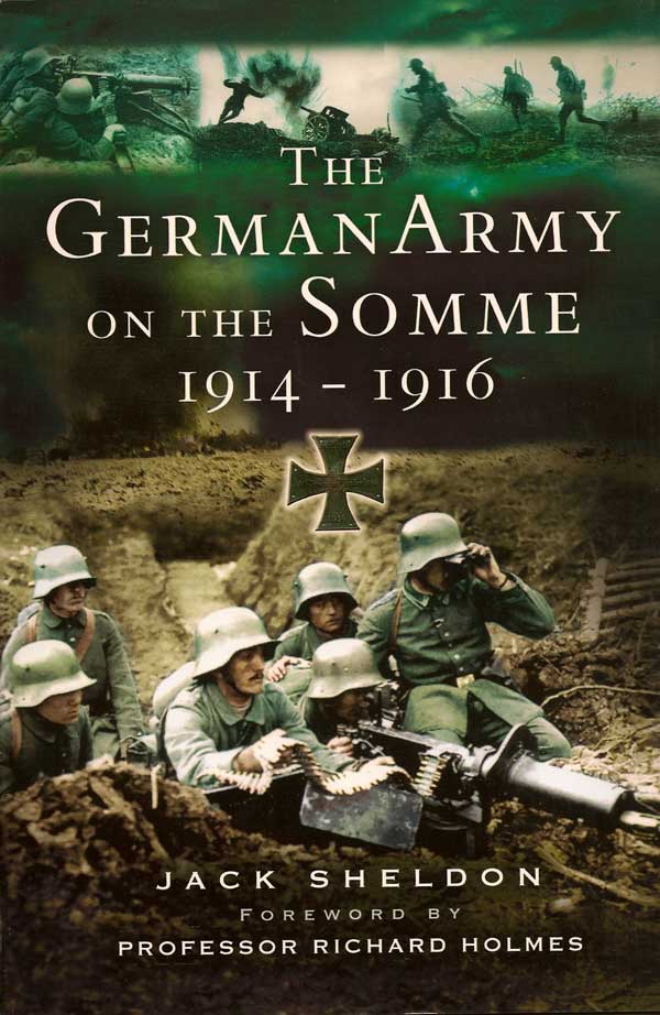 Item #015409 The German Army on the Somme 1914-1916. JACK SHELDON