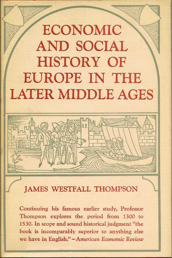 Item #015418 Economic and Social History of Europe in the Later Middle Ages (1300-1530). JAMES...