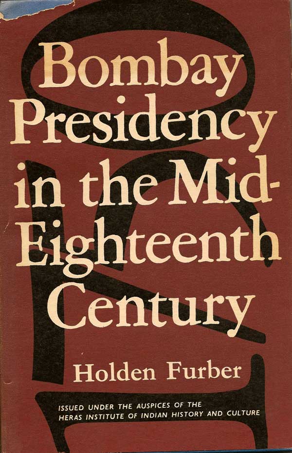 Item #015443 Bombay Presidency in the Mid-Eighteenth Century. HOLDEN FURBER