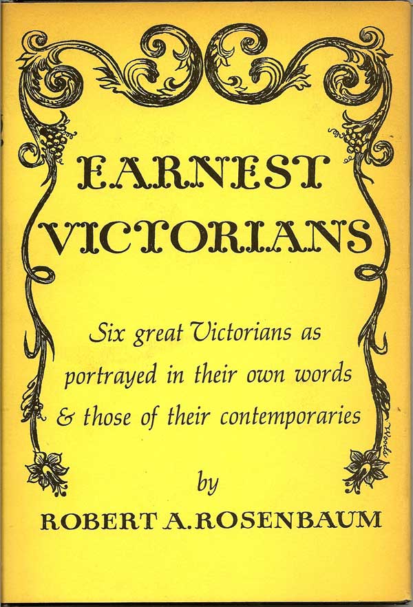 Item #015467 Earnest Victorians. Six great Victorians as portrayed in their own words & those of...