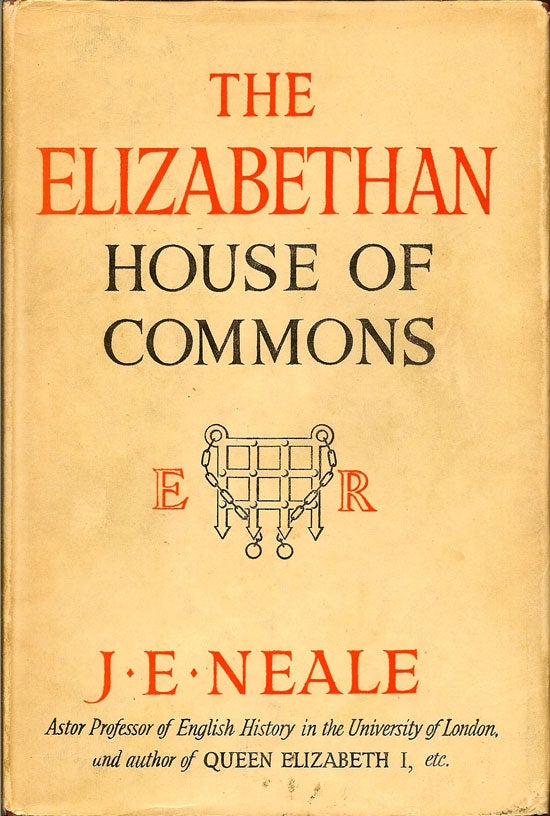 Item #015479 The Elizabethan House of Commons. J. E. NEALE