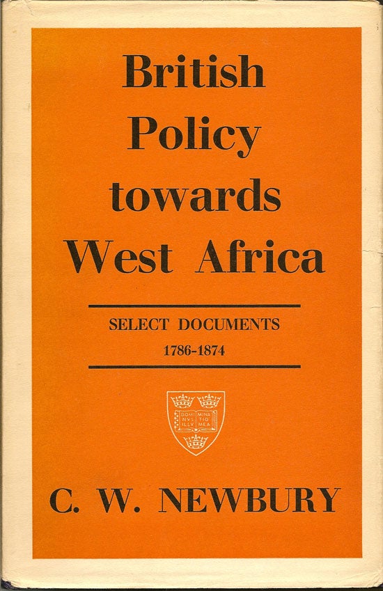 Item #015483 British Policy Towards West Africa. Select Documents 1786-1874. C. W. NEWBURY