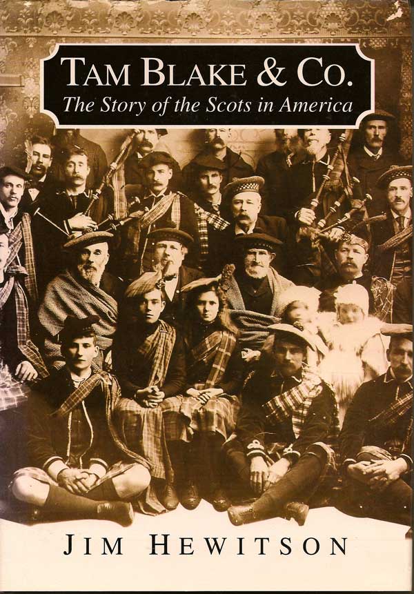 Item #015540 Tam Blake & Co. The Story of the Scots in America. JIM HEWITSON