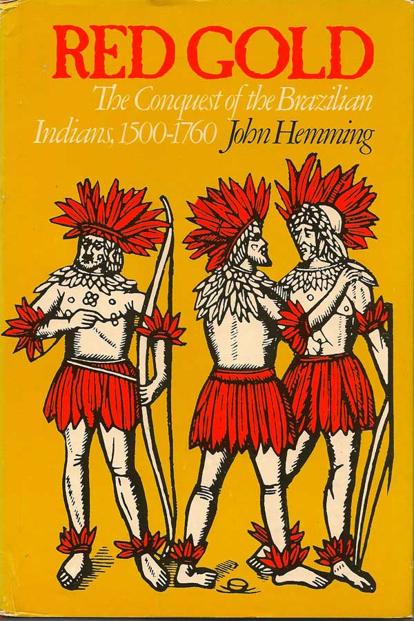 Item #015546 Red Gold. The Conquest of the Brazilian Indians, 1500-1760. JOHN HEMMING