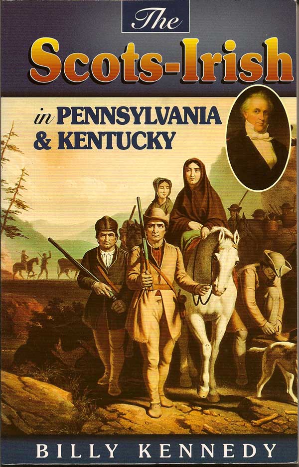 Item #015593 The Scots-Irish in Pennsylvania and Kentucky. BILLY KENNEDY