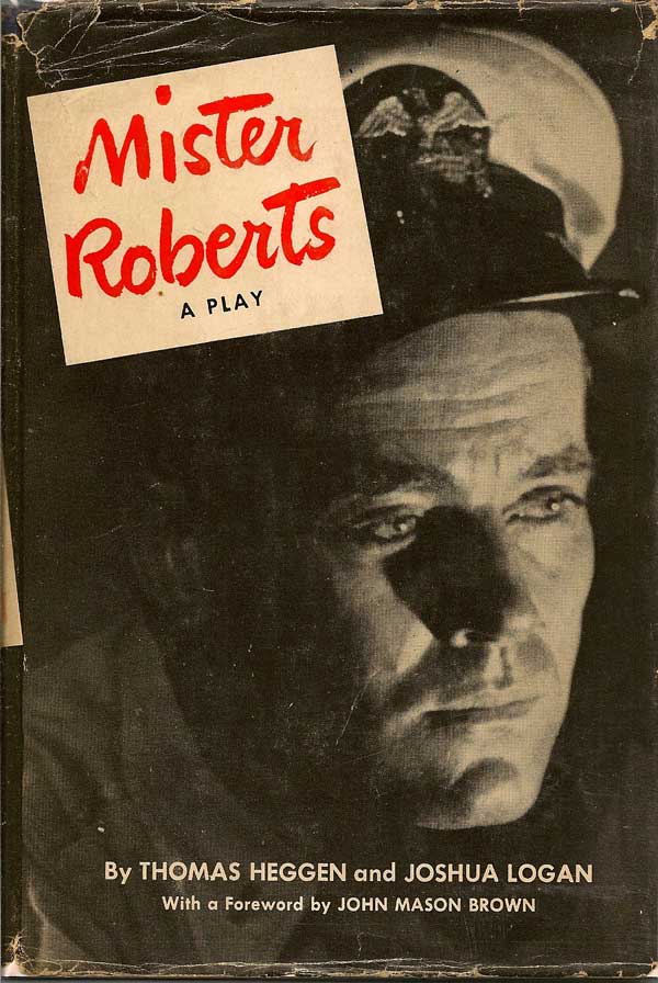 Item #015699 Mister Roberts: A Play. THOMAS AND LOGAN HEGGEN, JOSHUA