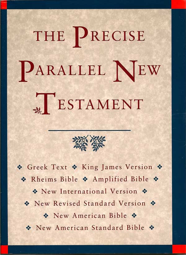 Item #015810 The Precise Parallel New Testament: Greek Text, King James Version, Rheims New...
