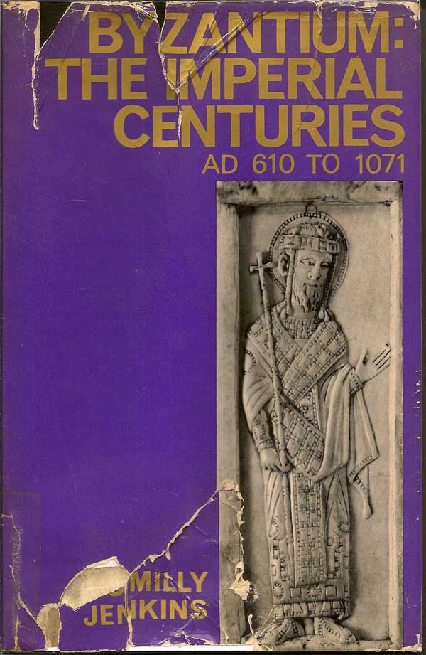 Item #015867 Byzantium: The Imperial Centuries AD 610 to 1071. ROMILLY JENKINS