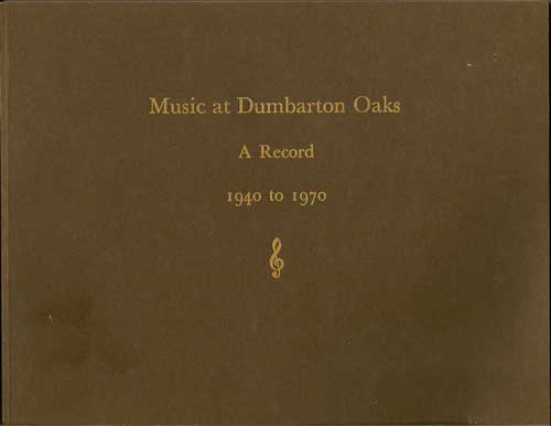 Item #015881 Music At Dumbarton Oaks: A Record 1940 to 1970