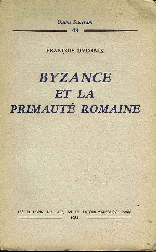 Item #015900 Byzance Et La Primaute Romaine. FRANCOIS DVORNIK