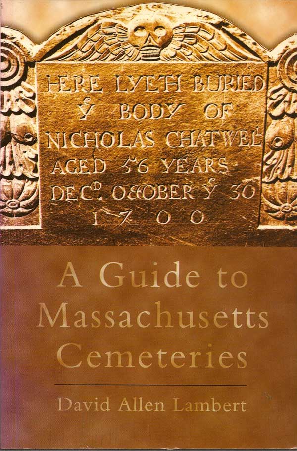 Item #015930 A Guide To Massachusetts Cemeteries. DAVID ALLEN LAMBERT.