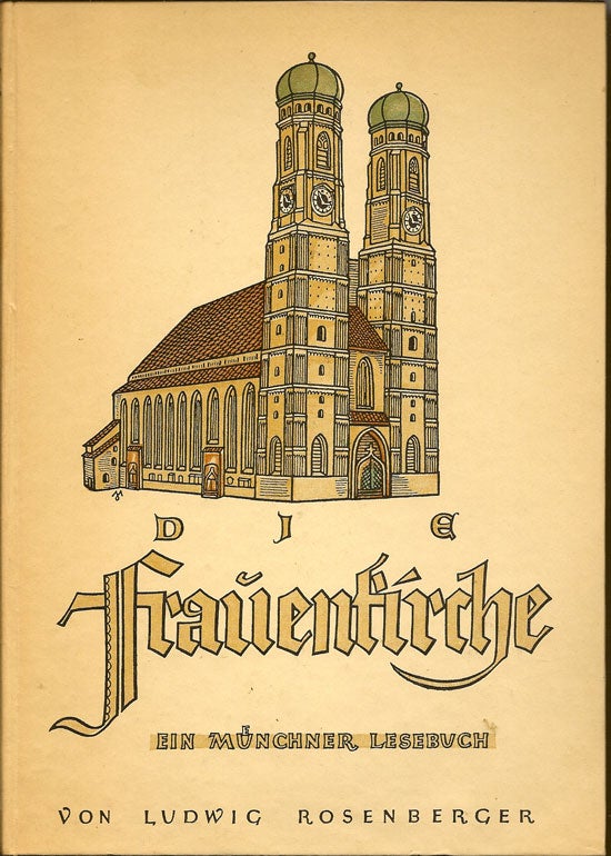 Item #015934 Die Frauenkirche: Ein Munchner Lesebuch. LUDWIG ROSENBERGER