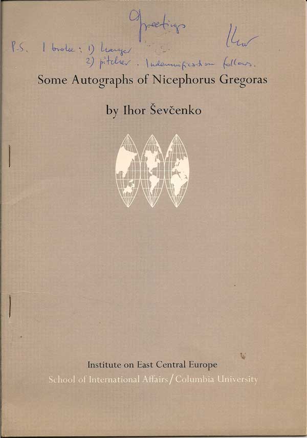 Item #015986 Some Autographs Of Nicephorus Gregoras. IHOR SEVCENKO