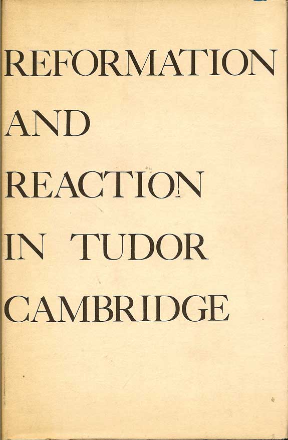 Item #016099 Reformation And Reaction In Tudor Cambridge. H. C. PORTER