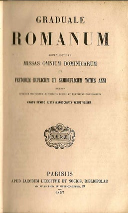 Graduale Romanum Complectens Missas Omnium Dominicarum Et Festorum Duplicium Et Semiduplicium Totius Anni