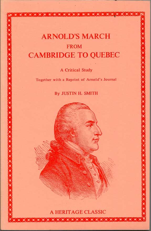 Item #016164 Arnold's March From Cambridge To Quebec. JUSTIN HARVEY SMITH