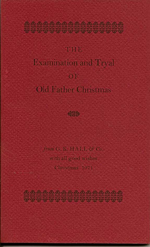 Item #016207 The Examination and Tryal Of Old Father Christmas. JOSIAH KING