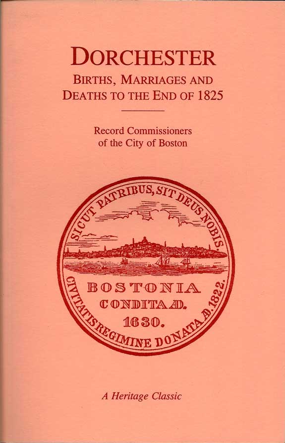 Item #016310 A Report Of The Record Commissioners Of The City Of Boston Containing Dorchester Births , Marriages, And Deaths To The End of 1825